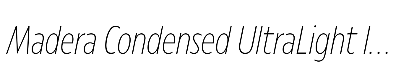 Madera Condensed UltraLight Italic